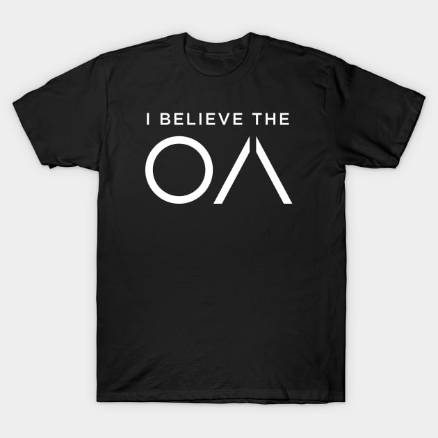 I Believe The OA T-Shirt by Vicener